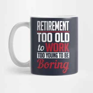 Retirement too young to be boring (white) Mug